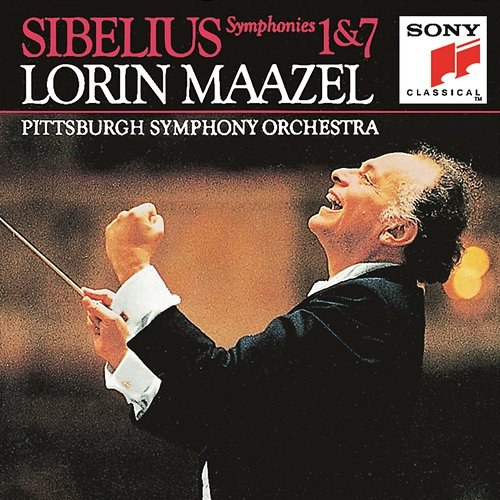 Sibelius: Symphonies Nos. 1 & 7 Pittsburgh Symphony Orchestra, Lorin Maazel