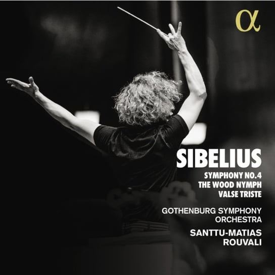 Sibelius: Symphony No. 4; The Wood Nymph; Valse Triste Rouvali Santtu-Matias