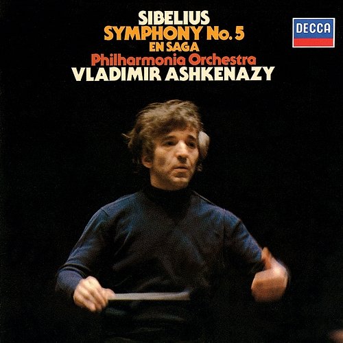 Sibelius: Symphony No. 5; En Saga Vladimir Ashkenazy, Philharmonia Orchestra