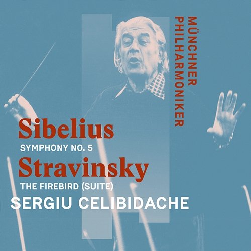 Sibelius: Symphony No. 5 in E-Flat Major Op. 82 & Stravinsky: The Firebird (Suite) Münchner Philharmoniker & Sergiu Celibidache