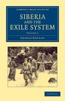 Siberia and the Exile System - Volume 2 Kennan George