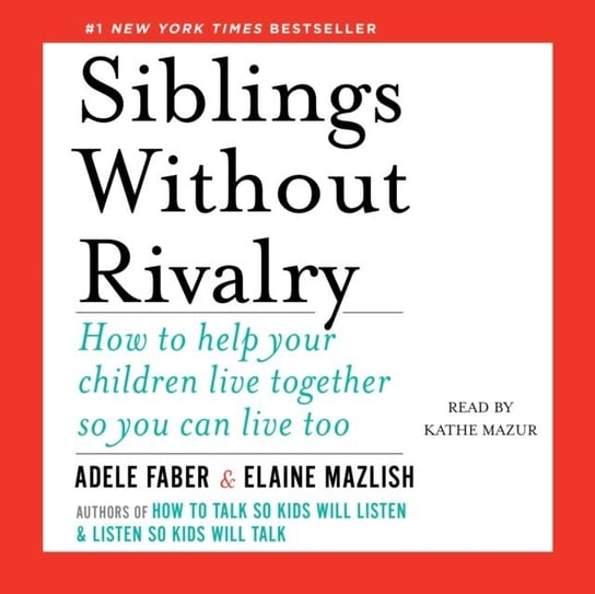 Siblings Without Rivalry Mazlish Elaine, Faber Adele