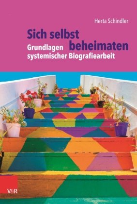 Sich selbst beheimaten: Grundlagen systemischer Biografiearbeit Vandenhoeck & Ruprecht
