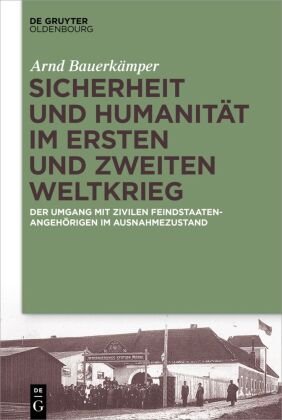 Sicherheit und Humanität im Ersten und Zweiten Weltkrieg De Gruyter