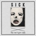 Sick The Twilight Sad