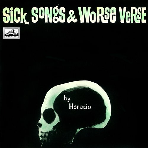 Sick Songs And Worse Verse Horatio