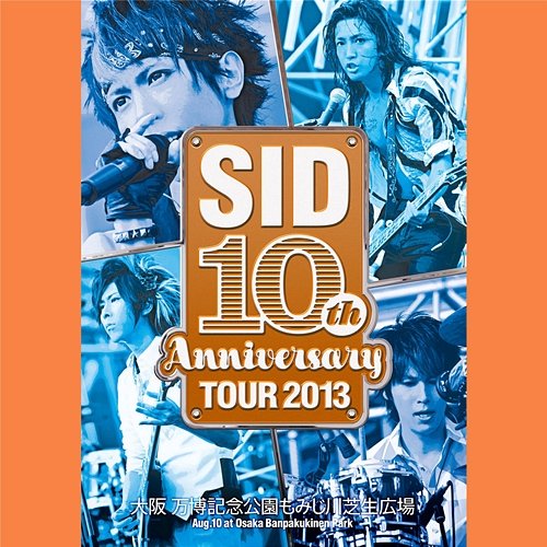 SID 10th Anniversary TOUR 2013 Live at Osaka Expo70 Commemorative Park 2013.08.10 Sid