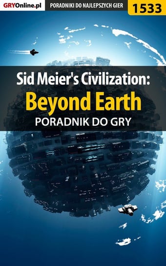 Sid Meier's Civilization: Beyond Earth - poradnik do gry - ebook PDF Zgud Dawid Kthaara