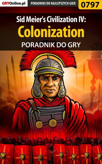 Sid Meier's Civilization IV: Colonization - poradnik do gry Gajewski Łukasz Gajos
