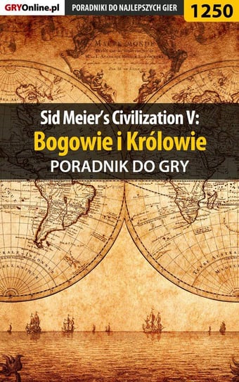 Sid Meier’s Civilization V: Bogowie i królowie - poradnik do gry Zgud Dawid Kthaara