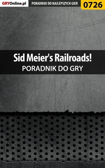Sid Meier's Railroads! Poradnik do gry Hałas Jacek Stranger