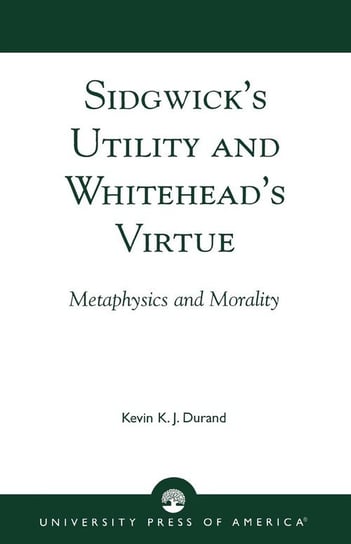 Sidgwick's Utility and Whitehead's Virtue Durand Kevin K. J.