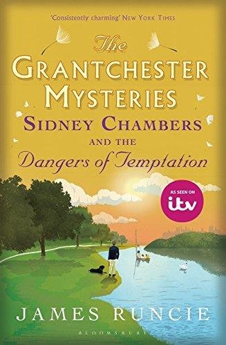Sidney Chambers and The Dangers of Temptation: Grantchester Mysteries 5 Runcie James