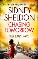 Sidney Sheldon's Chasing Tomorrow Sheldon Sidney, Bagshawe Tilly