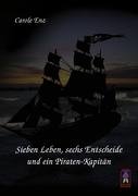 Sieben Leben, sechs Entscheide und ein Piraten-Kapitän Enz Carole