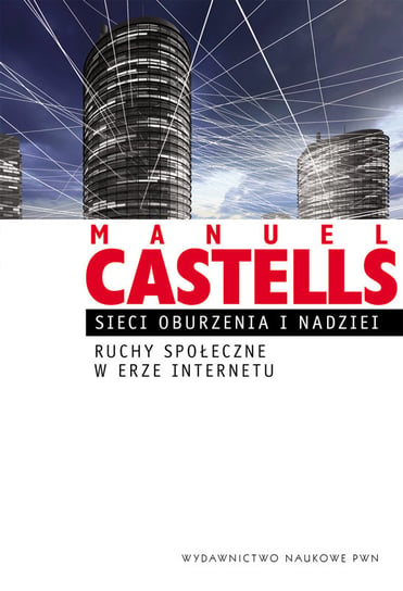 Sieci oburzenia i nadziei Castells Manuel