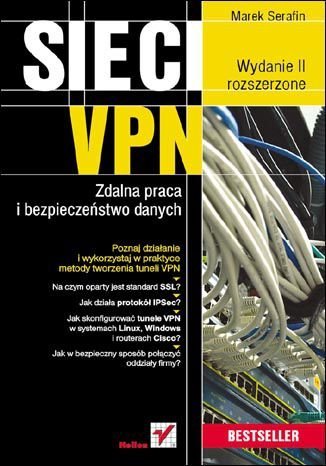 Sieci VPN. Zdalna praca i bezpieczeństwo danych Serafin Marek