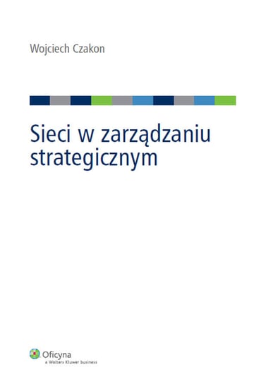 Sieci w zarządzaniu strategicznym Czakon Wojciech