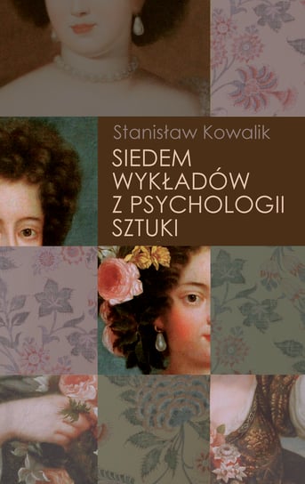 Siedem wykładów z psychologii sztuki Kowalik Stanisław