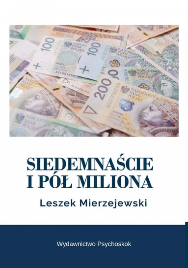 Siedemnaście i pół miliona Mierzejewski Leszek