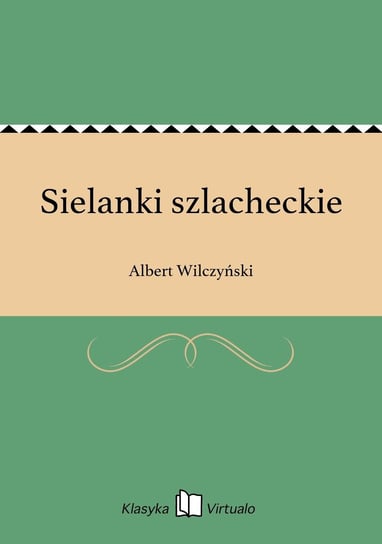 Sielanki szlacheckie Wilczyński Albert
