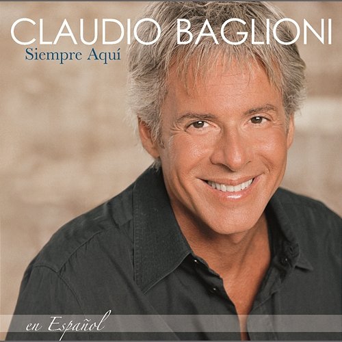 Siempre Aqui - En Espanol Claudio Baglioni