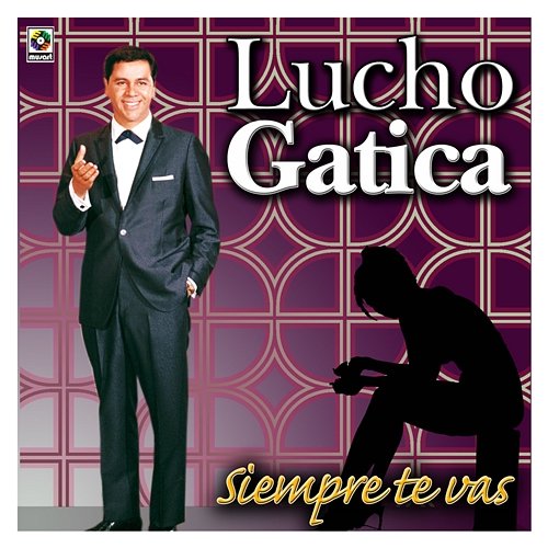 Siempre Te Vas Lucho Gatica