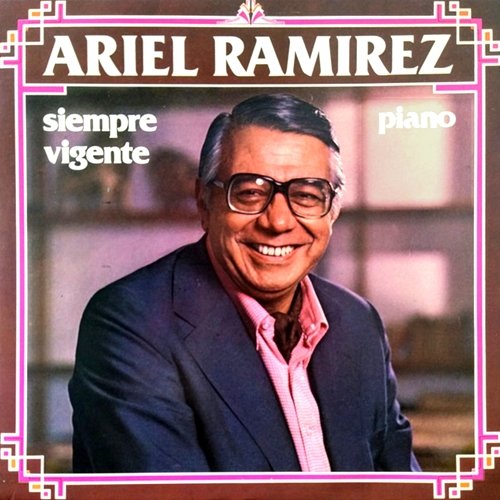 Siempre Vigente Ariel Ramírez