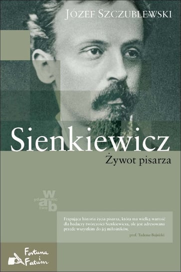 Sienkiewicz. Żywot pisarza Szczublewski Józef