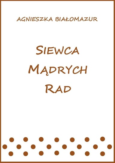 Siewca mądrych rad - ebook mobi Białomazur Agnieszka