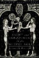 Sight and Embodiment in the Middle Ages Biernoff Suzannah, Biernoff S.