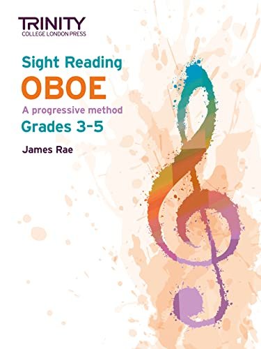 Sight Reading Oboe. A progressive method. Grades 3-5 James Rae