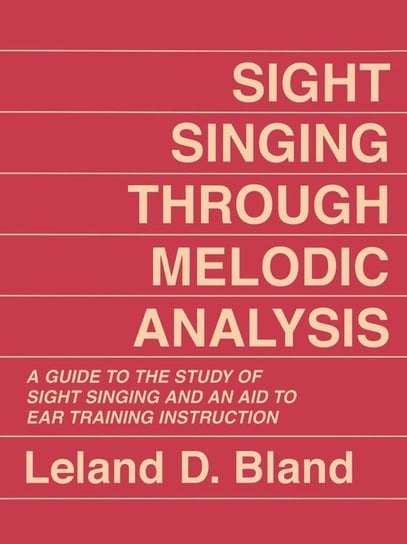 Sight Singing Through Melodic Analysis Bland Leland D.