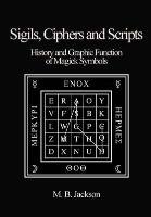 Sigils, Ciphers and Scripts Jackson Mark