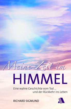 Sigmund, R: Meine Zeit im Himmel Fontis Media Gmbh