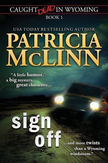 Sign Off (Caught Dead In Wyoming, Book 1) Mclinn Patricia