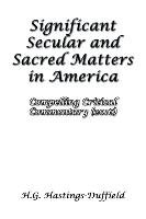 Significant Secular and Sacred Matters in America Hastings-Duffield H. G.