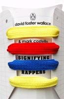 Signifying Rappers Wallace David Foster, Costello Mark