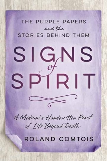 Signs of Spirit: The Purple Papers and the Stories Behind Them Comtois Roland