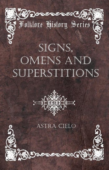 Signs, Omens And Superstitions Astra Cielo