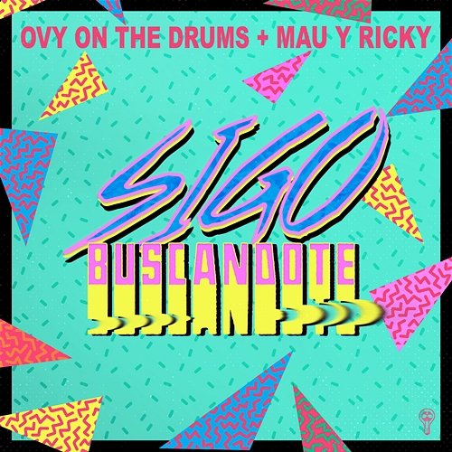 Sigo Buscandote Ovy On The Drums, Mau y Ricky