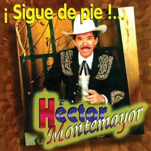 Sigue De Pie Héctor Montemayor