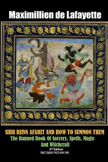 SIHR DJINN AFARIT AND HOW TO SUMMON THEM. 3rd Edition De Lafayette Maximillien