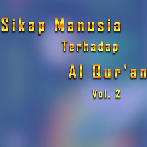 Sikap Manusia Terhadap Al Qur'an, Vol. 2 Drs. Jujun Junaedi