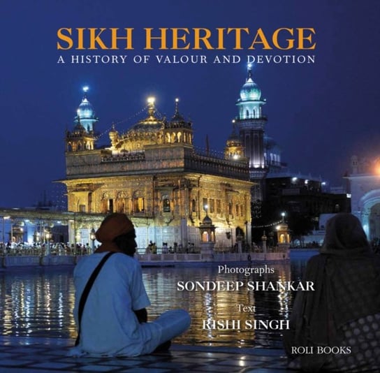 Sikh Heritage: A History of Valour and Devotion Sondeep Shankar, Rishi Singh