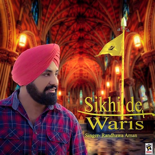 Sikhi De Waris Randhawa Aman