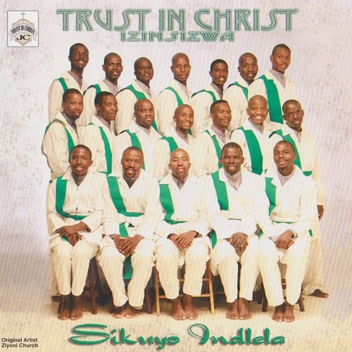 Sikuyo Indlela Trust In Christ - Izinsizwa