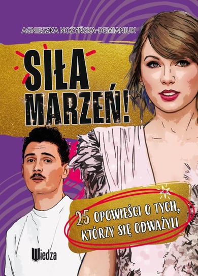 Siła marzeń! 25 opowieści o tych, którzy się odważyli... Nożyńska-Demianiuk Agnieszka