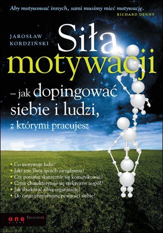 Siła motywacji - jak dopingować siebie i ludzi, z którymi pracujesz Kordziński Jarosław