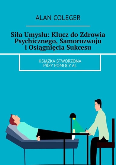 Siła umysłu. Klucz do zdrowia psychicznego, samorozwoju i osiągnięcia sukcesu - ebook epub Coleger Alan